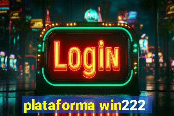 plataforma win222